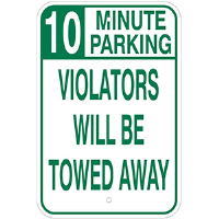 Aluminum 10 minute parking sign, Violators Will Be Towed Away