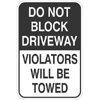 Aluminum 12'x 18" DO NOT BLOCK DRIVEWAY, Violators will be Towed sign